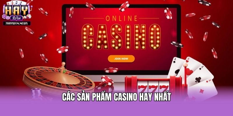 Các sản phẩm Casino hay nhất