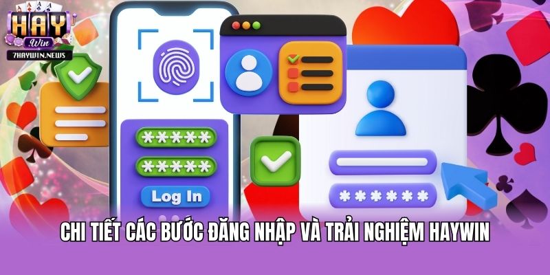 Chi tiết các bước đăng nhập và trải nghiệm Haywin