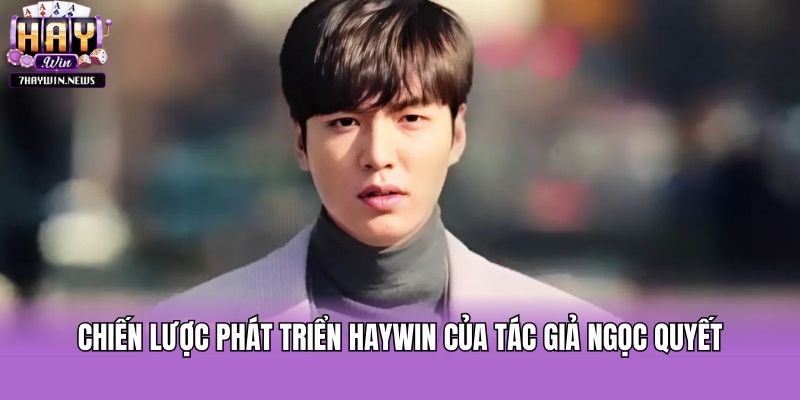 Chiến lược phát triển Haywin của tác giả Ngọc Quyết
