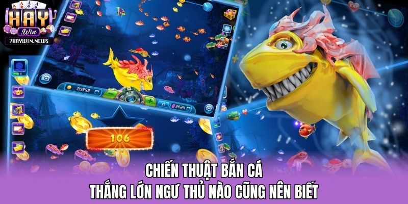 Chiến Thuật Bắn Cá Thắng Lớn Ngư Thủ Nào Cũng Nên Biết