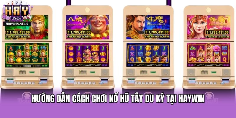 Hướng dẫn cách chơi nổ hũ tây du ký tại Haywin