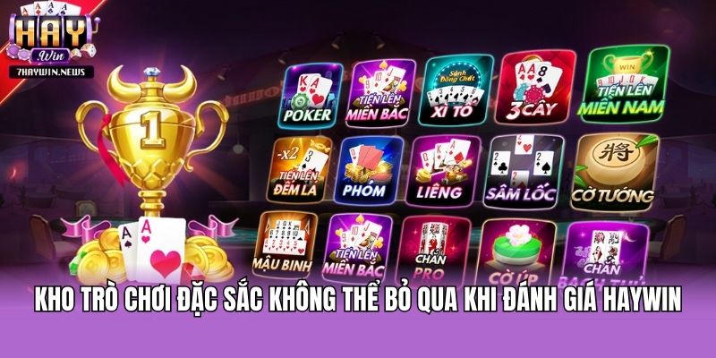 Kho trò chơi đặc sắc không thể bỏ qua khi đánh giá Haywin