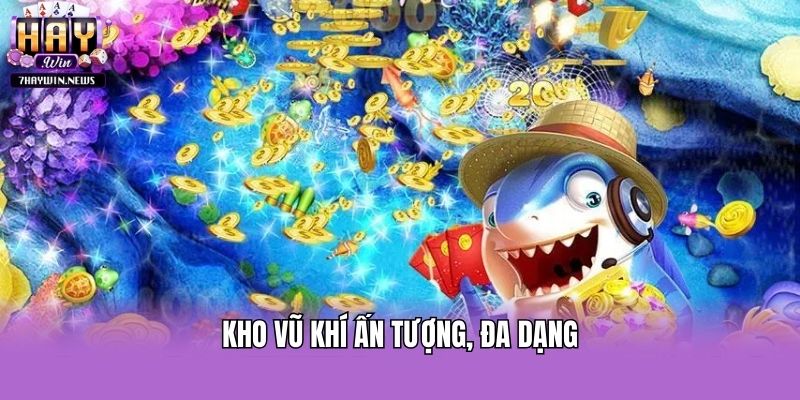 Kho vũ khí ấn tượng, đa dạng
