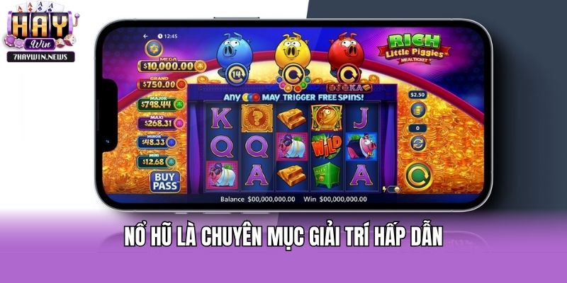 Nổ hũ là chuyên mục giải trí hấp dẫn
