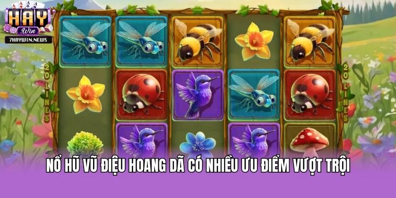 Nổ Hũ Vũ Điệu Hoang Dã có nhiều ưu điểm vượt trội