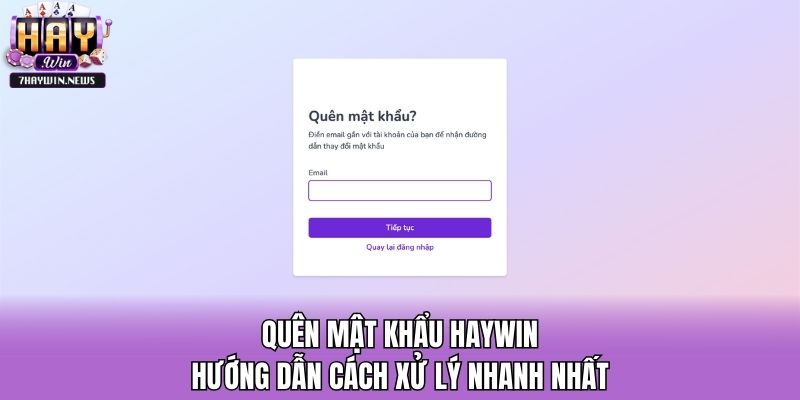 Quên Mật Khẩu Haywin - Hướng Dẫn Cách Xử Lý Nhanh Nhất