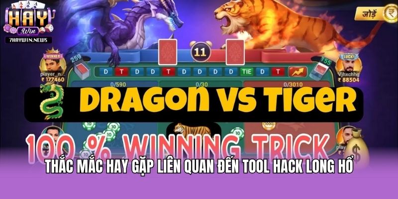 Thắc mắc hay gặp liên quan đến Tool hack long hổ