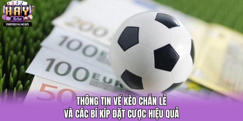 Thông Tin Về Kèo Chẵn Lẻ Và Các Bí Kíp Đặt Cược Hiệu Quả