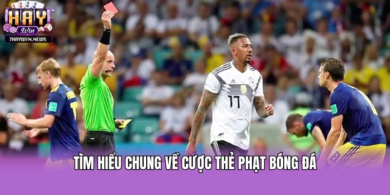 Tìm hiểu chung về cược thẻ phạt bóng đá