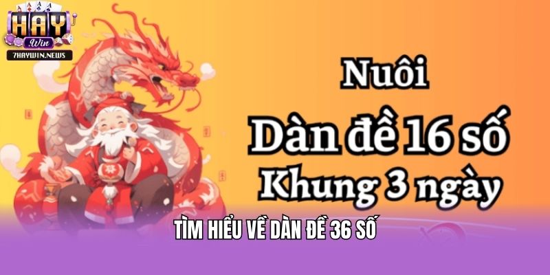 Tìm hiểu về dàn đề 36 số