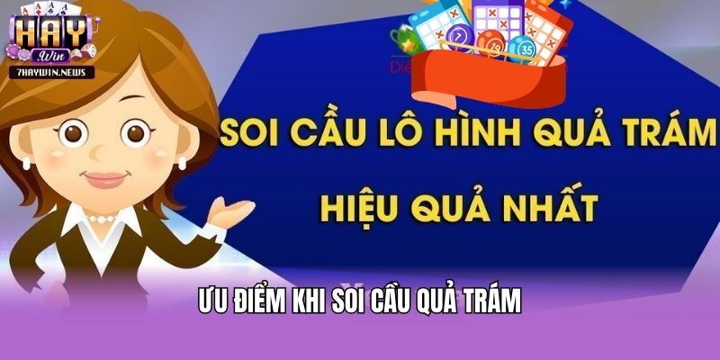 Ưu điểm khi soi cầu quả trám