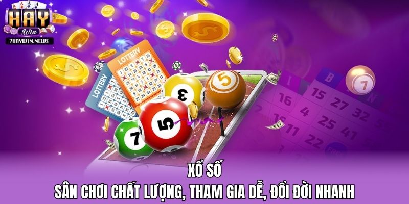 Xổ Số - Sân Chơi Chất Lượng, Tham Gia Dễ, Đổi Đời Nhanh